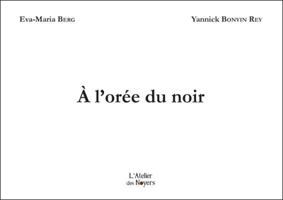 À L`ORÉE DU NOIR | JENSEITS VON SCHWARZ